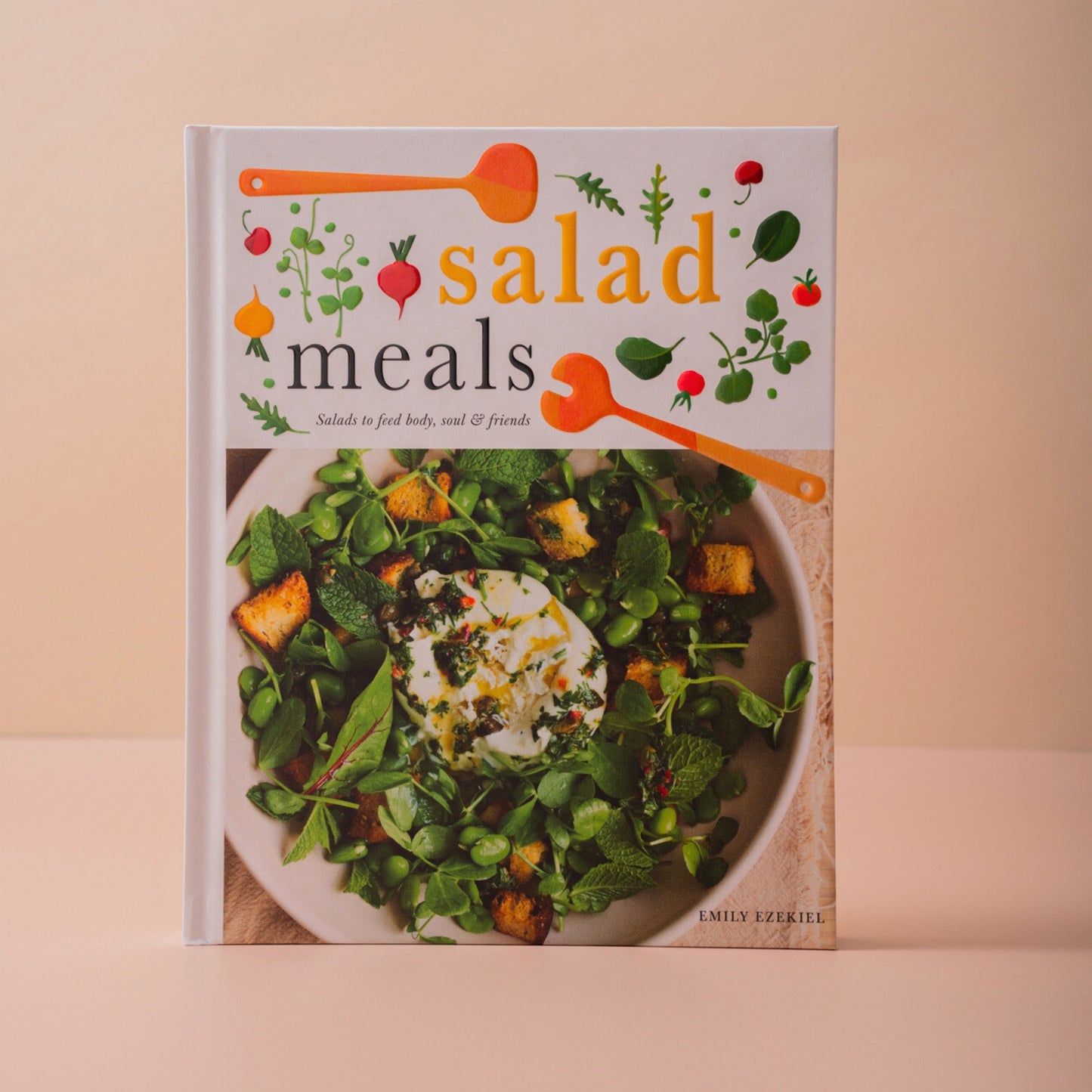 Salad Meals: Salads to Feed Body, Soul & Friends