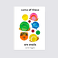 Some of These Are Snails