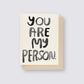 You Are My Person Card