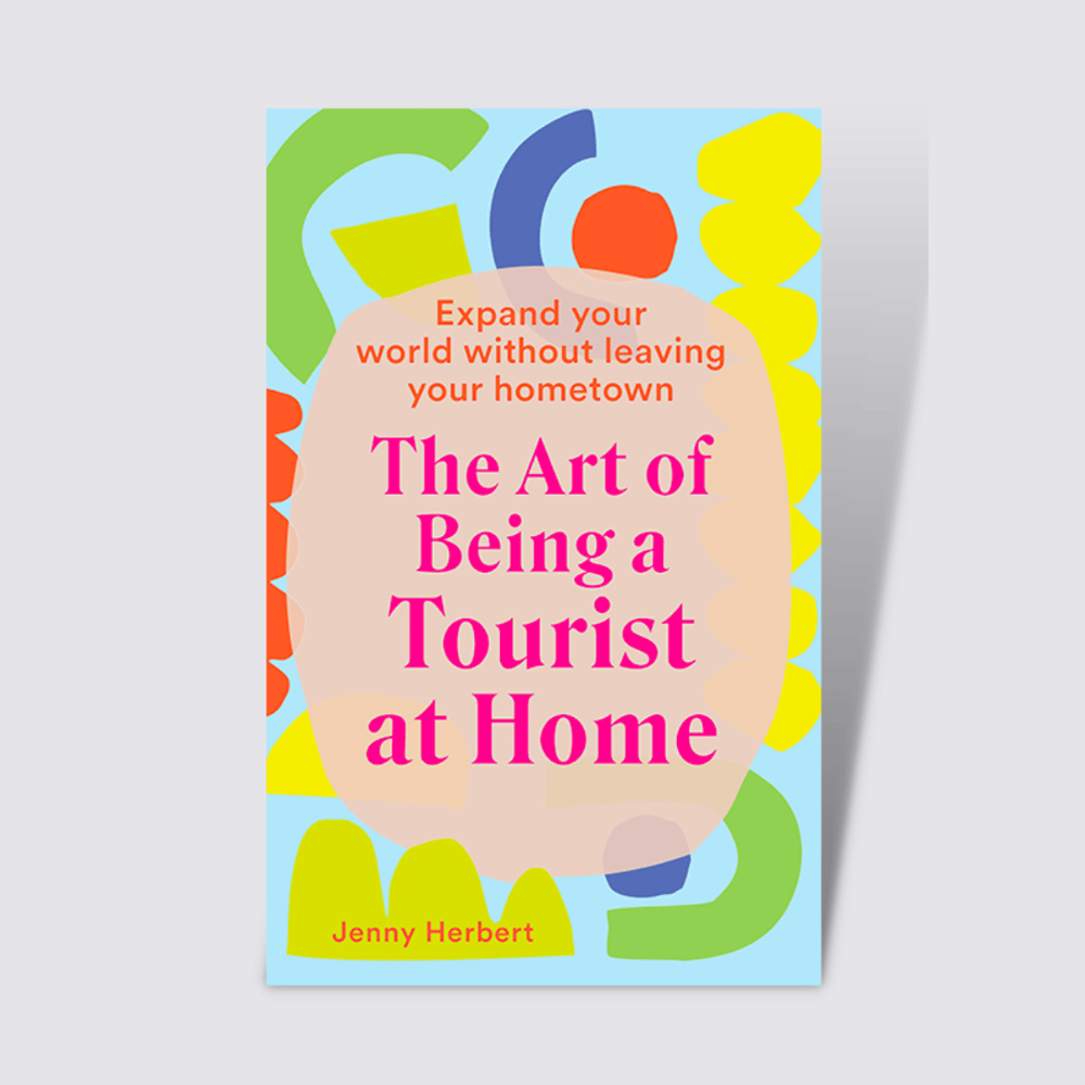 The Art of Being a Tourist at Home