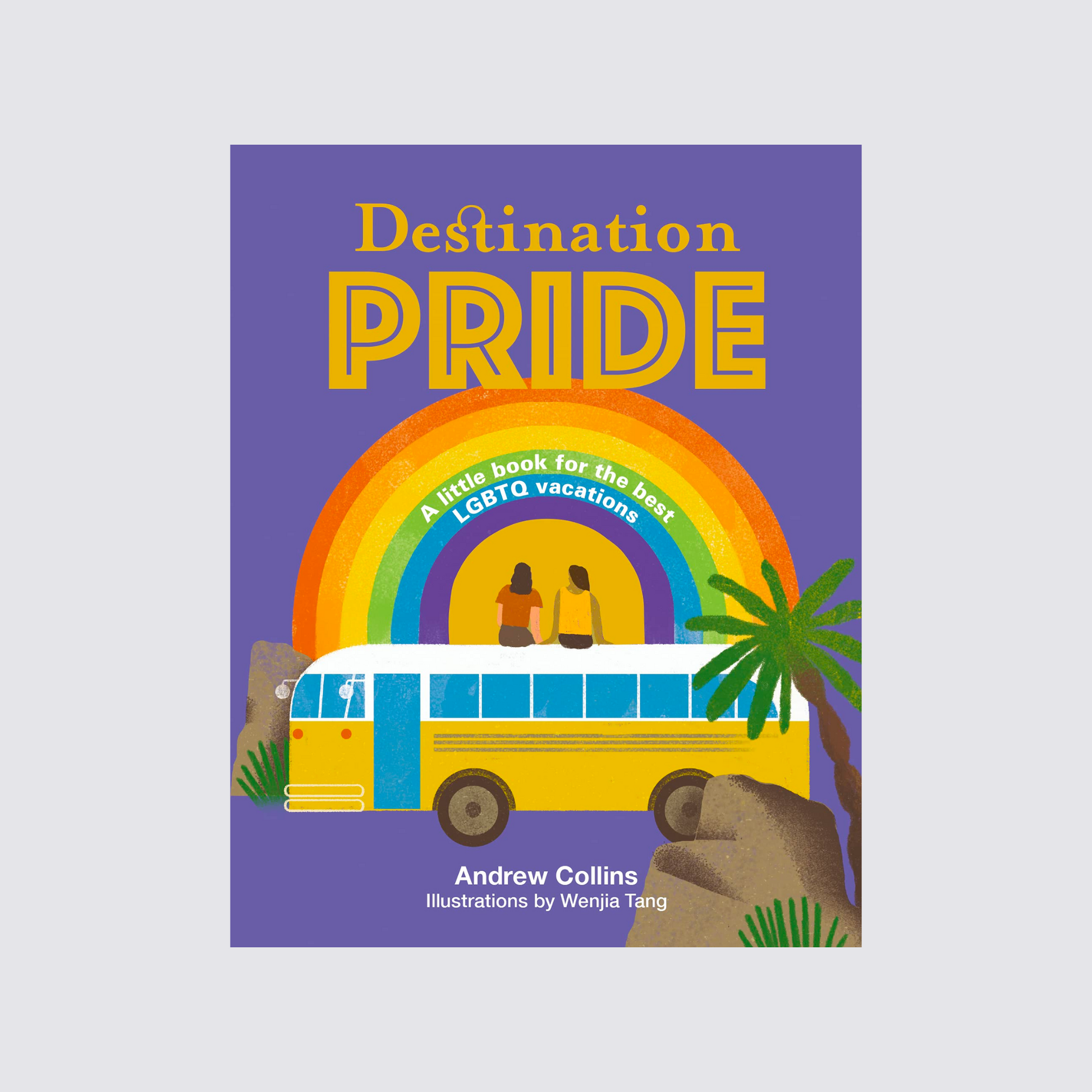 Destination Pride: The Best LGBTQ Vacations  by Andrew Collins